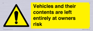 Vehicles and their contents are left entirely at owners risk